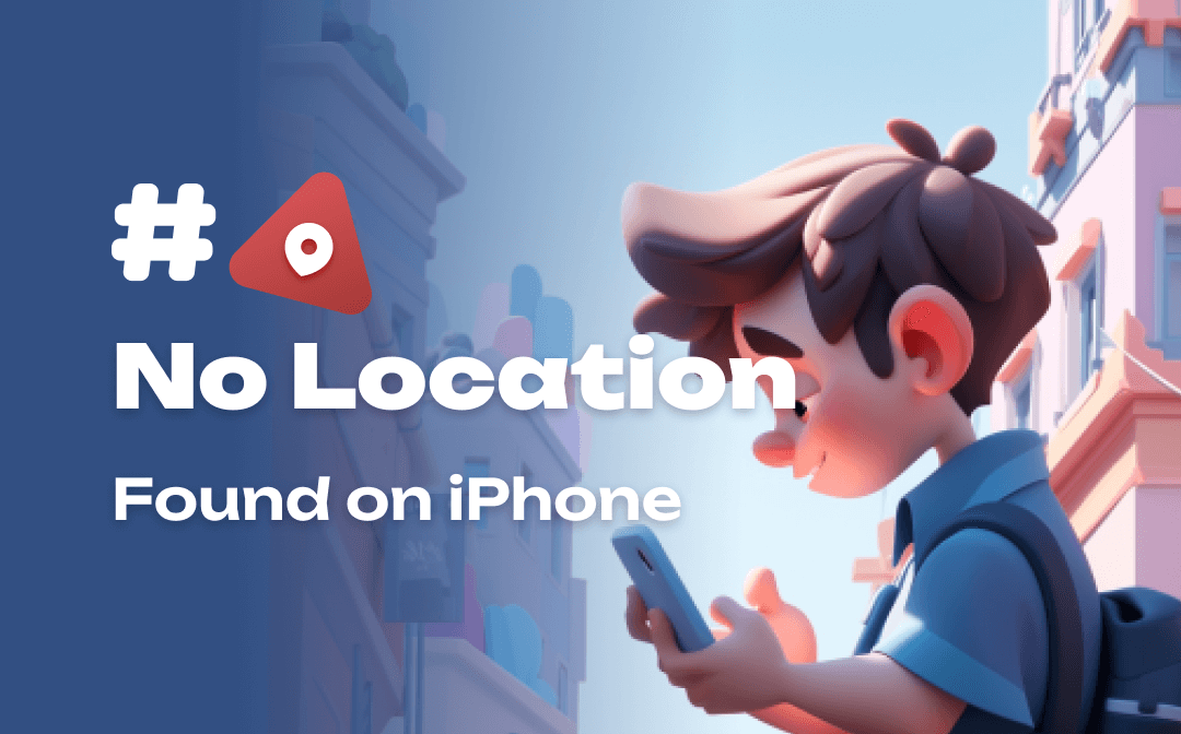 What Does No Location Found iPhone Mean & 9 Ways to Solve It [2023]